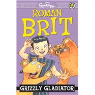 Roman Brit: 01: Grizzly Gladiator