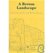 A Breton Landscape: From The Romans To The Second Empire In Eastern Brittany