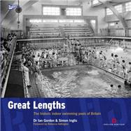 Great Lengths The Historic Indoor Swimming Pools of Britain
