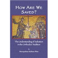 How Are We Saved? The Understanding of Salvation in the Orthodox Tradition
