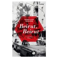Beirut, Beirut A Novel of Love & War