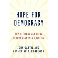 Hope for Democracy How Citizens Can Bring Reason Back into Politics