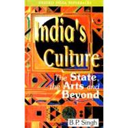 India's Culture The State, the Arts and Beyond
