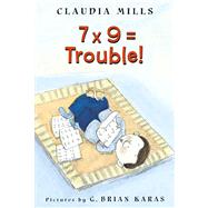 7 x 9 = Trouble!