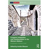 European Integration and Transformation in the Western Balkans: Europeanization or business as usual?