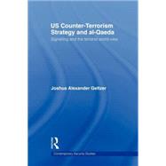 US Counter-Terrorism Strategy and al-Qaeda: Signalling and the Terrorist World-View
