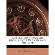 Xixe [I.E. Dix-Neuvime] Sicle: Cte de La Grande Histoire