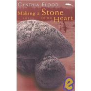 Making a Stone of the Heart: A Novel