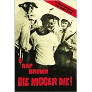 Die Nigger Die! A Political Autobiography of Jamil Abdullah al-Amin