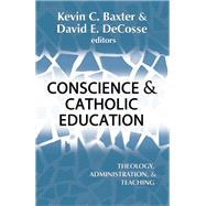 Conscience and Catholic Education: Theology, Administration, and Teaching
