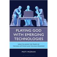 Playing God with Emerging Technologies