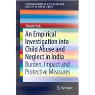 An Empirical Investigation into Child Abuse and Neglect in India