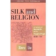 Silk and Religion An Exploration of Material Life and the Thought of People, AD 600-1200
