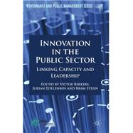 Innovation in the Public Sector Linking Capacity and Leadership