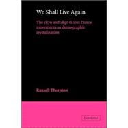 We Shall Live Again: The 1870 and 1890 Ghost Dance Movements as Demographic Revitalization