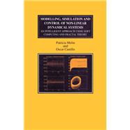 Modelling, Simulation and Control of Non-linear Dynamical Systems : An Intelligent Approach Using Soft Computing and Fractal Theory