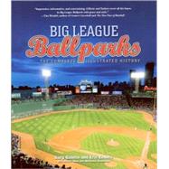 Big League Ballparks The Complete Illustrated History