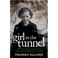 Girl in the Tunnel My Story of Love and Loss as a Survivor of the Magdalene Laundries