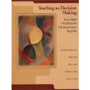 Teaching as Decision Making : Successful Practices for the Secondary Teacher