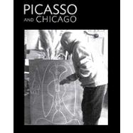 Picasso and Chicago : 100 Works, 100 Years