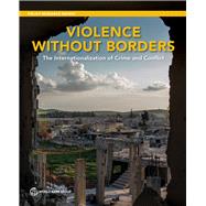Violence without Borders The Internationalization of Crime and Conflict