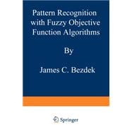 Pattern Recognition With Fuzzy Objective Function Algorithms