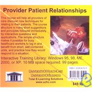 Provider Patient Relationships: With Practical Techniques for Improving Customer Care in Healthcare, for All Levels Such As Office Manager, Doctor, Nurse, Practice Administrator