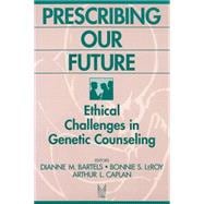 Prescribing Our Future: Ethical Challenges in Genetic Counseling
