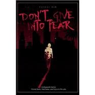 Don’t Give Into Fear Hollywood Horror, Movie Stars, Machetes, and Satanic Rituals.