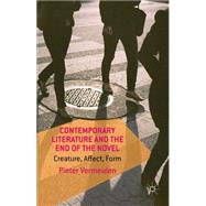 Contemporary Literature and the End of the Novel Creature, Affect, Form