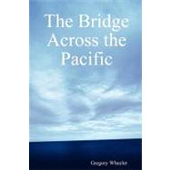 The Bridge Across the Pacific