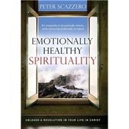 Emotionally Healthy Spirituality : Unleashing the Power of Authentic Life in Christ