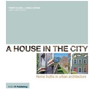 A House In The City: Home Truths in Urban Architecture