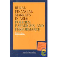 Rural Financial Markets in Asia Policies, Paradigms, and Performance