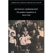 Dictating Demography: The Problem of Population in Fascist Italy