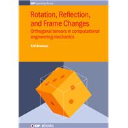 Rotation, Reflection And Frame
 Changes Orthogonal Tensors in Computational Engineering Mechanics