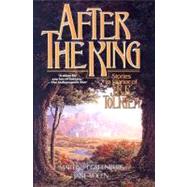 After the King Stories in Honor of J.R.R. Tolkien
