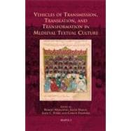 Vehicles of Transmission, Translation, and Transformation in Medieval Textual Culture