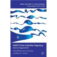 NATO's Post-Cold War Trajectory Decline or Regeneration