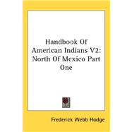 Handbook of American Indians V2 : North of Mexico Part One