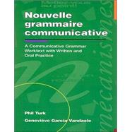 Nouvelle Grammaire Communicative : An Advanced Communicative Worktext with Written and Oral Practice