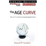 The Age Curve: How to Profit from the Coming Demographic Storm, Library Edition