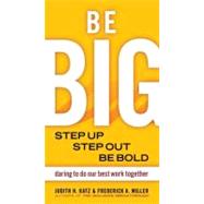 Be BIG Step Up, Step Out, Be Bold