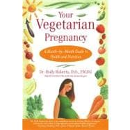 Your Vegetarian Pregnancy A Month-by-Month Guide to Health and Nutrition