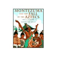 Montezuma and the Fall of the Aztecs