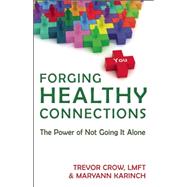 Forging Healthy Connections How Relationships Fight Illness, Aging and Depression