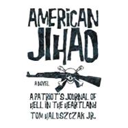 American Jihad: A Patriot’s Journal of Hell in the Heartland