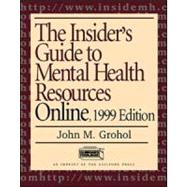 The Insider's Guide to Mental Health Resources Online, 1999 Edition