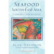 Seafood of South-East Asia A Comprehensive Guide with Recipes [A Cookbook]