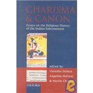 Charisma and Canon Essays on the Religious History of the Indian Subcontinent